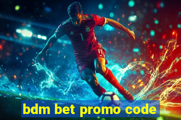 bdm bet promo code